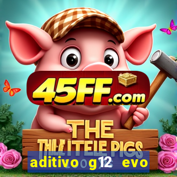 aditivo g12 evo ficha tecnica